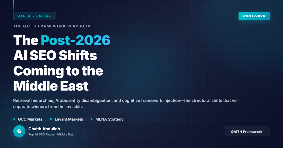 The Post-2026 AI SEO Playbook: How the GAITH Framework™ Anticipates What's Coming to the Middle East